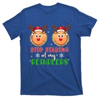 Stop Staring At My Reindeers Xmas Reindeers As Bra Meaningful Gift T-Shirt