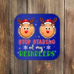 Stop Staring At My Reindeers Xmas Reindeers As Bra Meaningful Gift Coaster