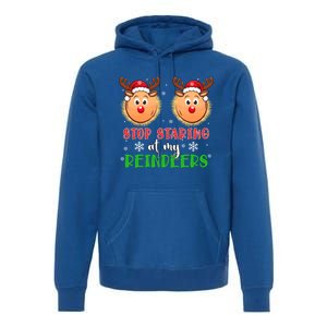 Stop Staring At My Reindeers Xmas Reindeers As Bra Meaningful Gift Premium Hoodie