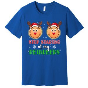 Stop Staring At My Reindeers Xmas Reindeers As Bra Meaningful Gift Premium T-Shirt