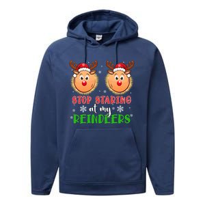 Stop Staring At My Reindeers Xmas Reindeers As Bra Meaningful Gift Performance Fleece Hoodie