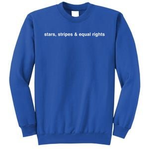 Stars Stripes And Equal Rights Gift Tall Sweatshirt