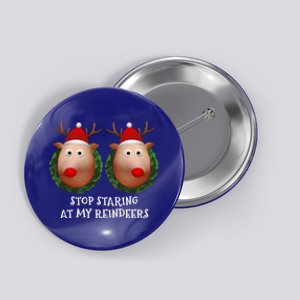 Stop Staring At My Reindeers Boobs Ugly Gag Xmas Funny Gift Button