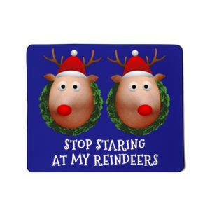 Stop Staring At My Reindeers Boobs Ugly Gag Xmas Funny Gift Mousepad