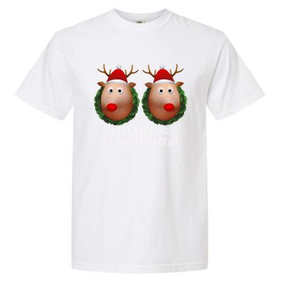 Stop Staring At My Reindeers Boobs Ugly Gag Xmas Funny Gift Garment-Dyed Heavyweight T-Shirt