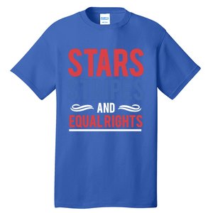 Stars Stripes And Equal Rights Pride Gift Tall T-Shirt