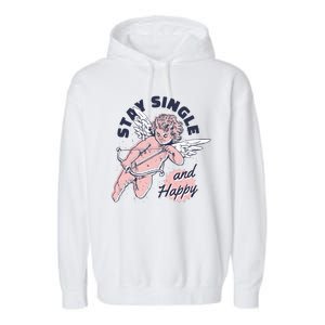 Stay Single And Happy Anti Valentines Day Cupid Garment-Dyed Fleece Hoodie