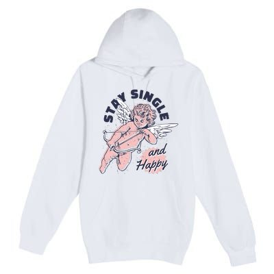 Stay Single And Happy Anti Valentines Day Cupid Premium Pullover Hoodie