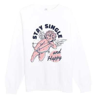 Stay Single And Happy Anti Valentines Day Cupid Premium Crewneck Sweatshirt