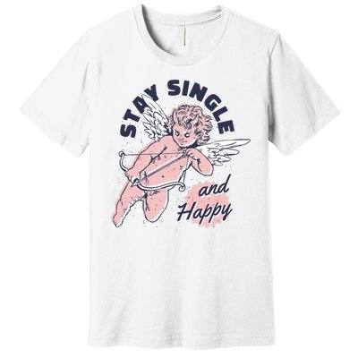 Stay Single And Happy Anti Valentines Day Cupid Premium T-Shirt