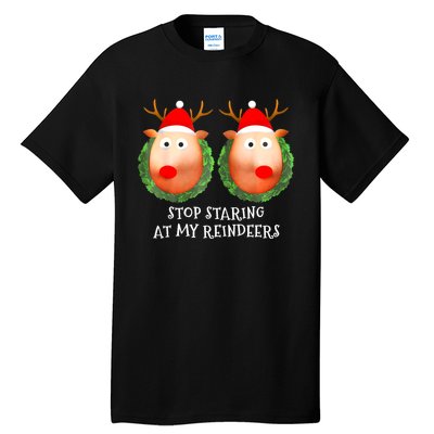 Stop Staring At My Reindeers Boobs Ugly Gag Xmas Sweater Tall T-Shirt