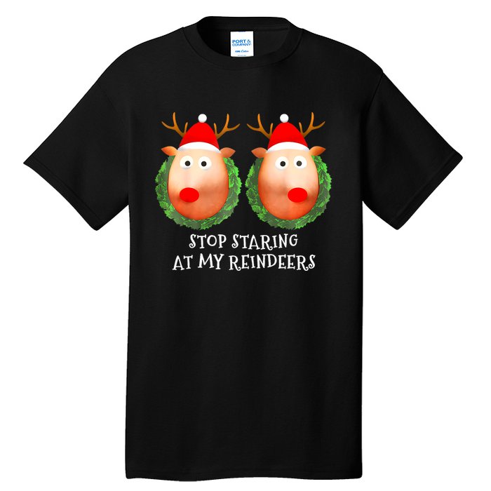 Stop Staring At My Reindeers Boobs Ugly Gag Xmas Sweater Tall T-Shirt