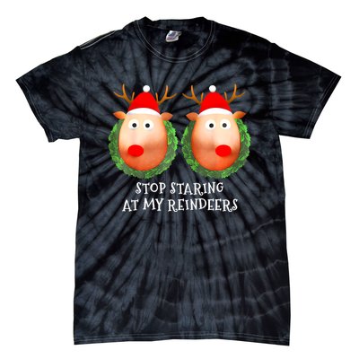 Stop Staring At My Reindeers Boobs Ugly Gag Xmas Sweater Tie-Dye T-Shirt