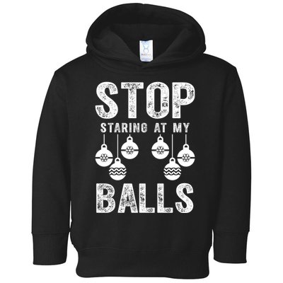 Stop Staring At My Balls Funny Xmas Christmas Ornaments Toddler Hoodie