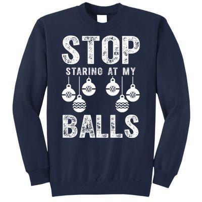 Stop Staring At My Balls Funny Xmas Christmas Ornaments Tall Sweatshirt