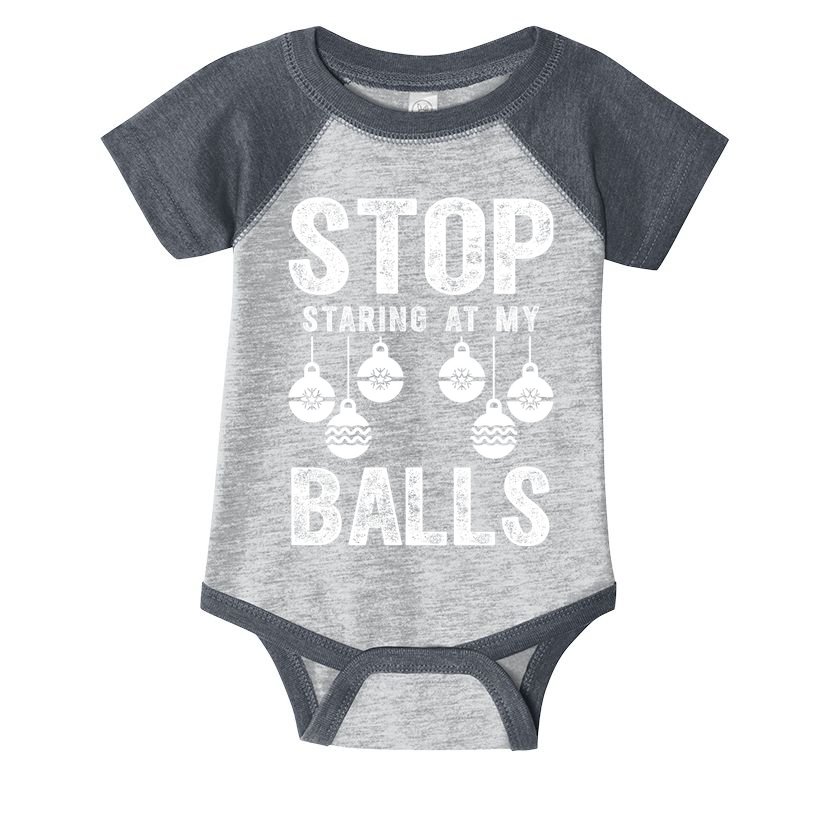 Stop Staring At My Balls Funny Xmas Christmas Ornaments Infant Baby Jersey Bodysuit