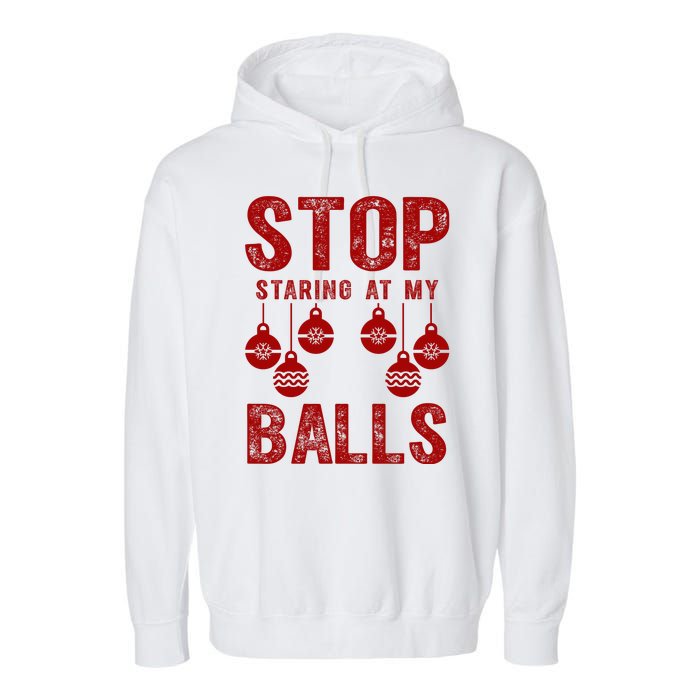 Stop Staring At My Balls Funny Xmas Christmas Ornaments Garment-Dyed Fleece Hoodie