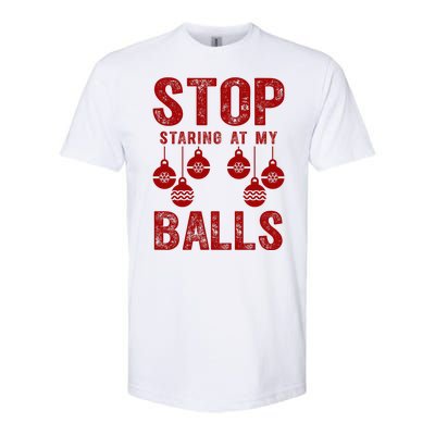 Stop Staring At My Balls Funny Xmas Christmas Ornaments Softstyle CVC T-Shirt