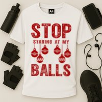 Stop Staring At My Balls Funny Xmas Christmas Ornaments Performance Shirt