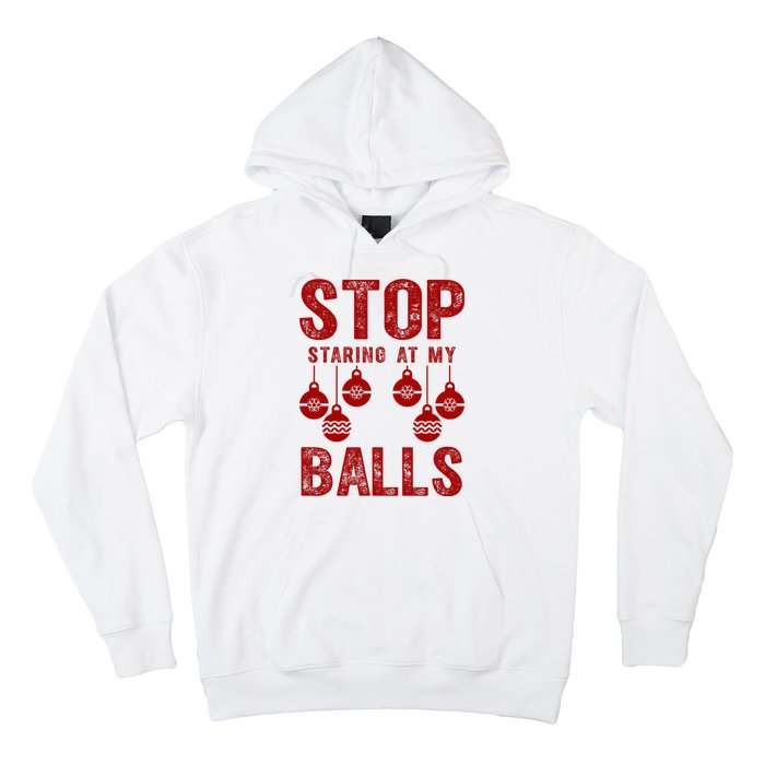 Stop Staring At My Balls Funny Xmas Christmas Ornaments Hoodie