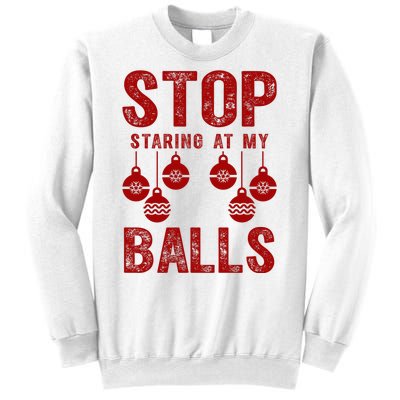 Stop Staring At My Balls Funny Xmas Christmas Ornaments Sweatshirt