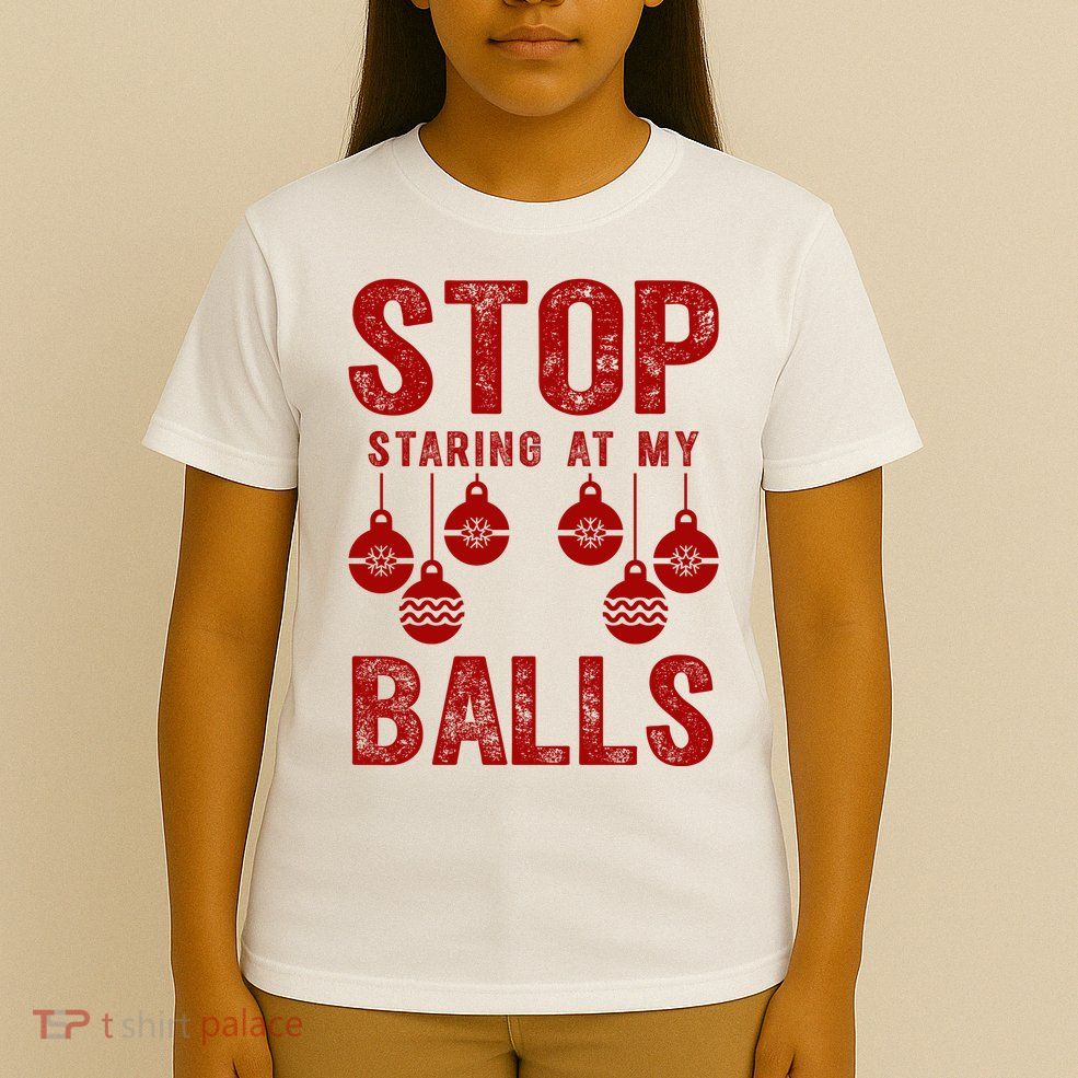 Stop Staring At My Balls Funny Xmas Christmas Ornaments T-Shirt