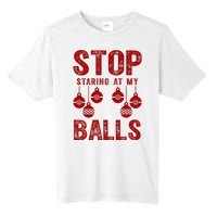 Stop Staring At My Balls Funny Xmas Christmas Ornaments Tall Fusion ChromaSoft Performance T-Shirt