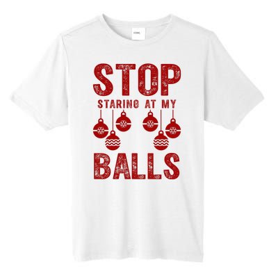 Stop Staring At My Balls Funny Xmas Christmas Ornaments Tall Fusion ChromaSoft Performance T-Shirt