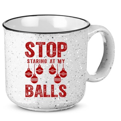 Stop Staring At My Balls Funny Xmas Christmas Ornaments 15oz Campfire Ceramic Mug