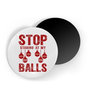 Stop Staring At My Balls Funny Xmas Christmas Ornaments Magnet