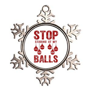 Stop Staring At My Balls Funny Xmas Christmas Ornaments Metallic Star Ornament