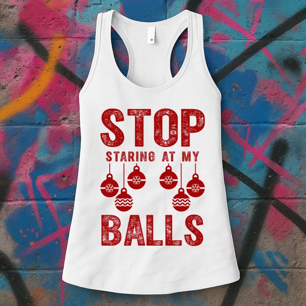 Stop Staring At My Balls Funny Xmas Christmas Ornaments Womens Tank Top
