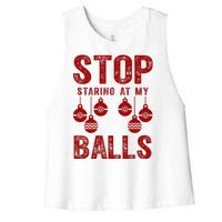 Stop Staring At My Balls Funny Xmas Christmas Ornaments Women's Racerback Cropped Tank