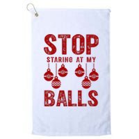 Stop Staring At My Balls Funny Xmas Christmas Ornaments Platinum Collection Golf Towel