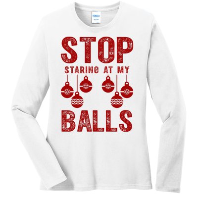 Stop Staring At My Balls Funny Xmas Christmas Ornaments Ladies Long Sleeve Shirt