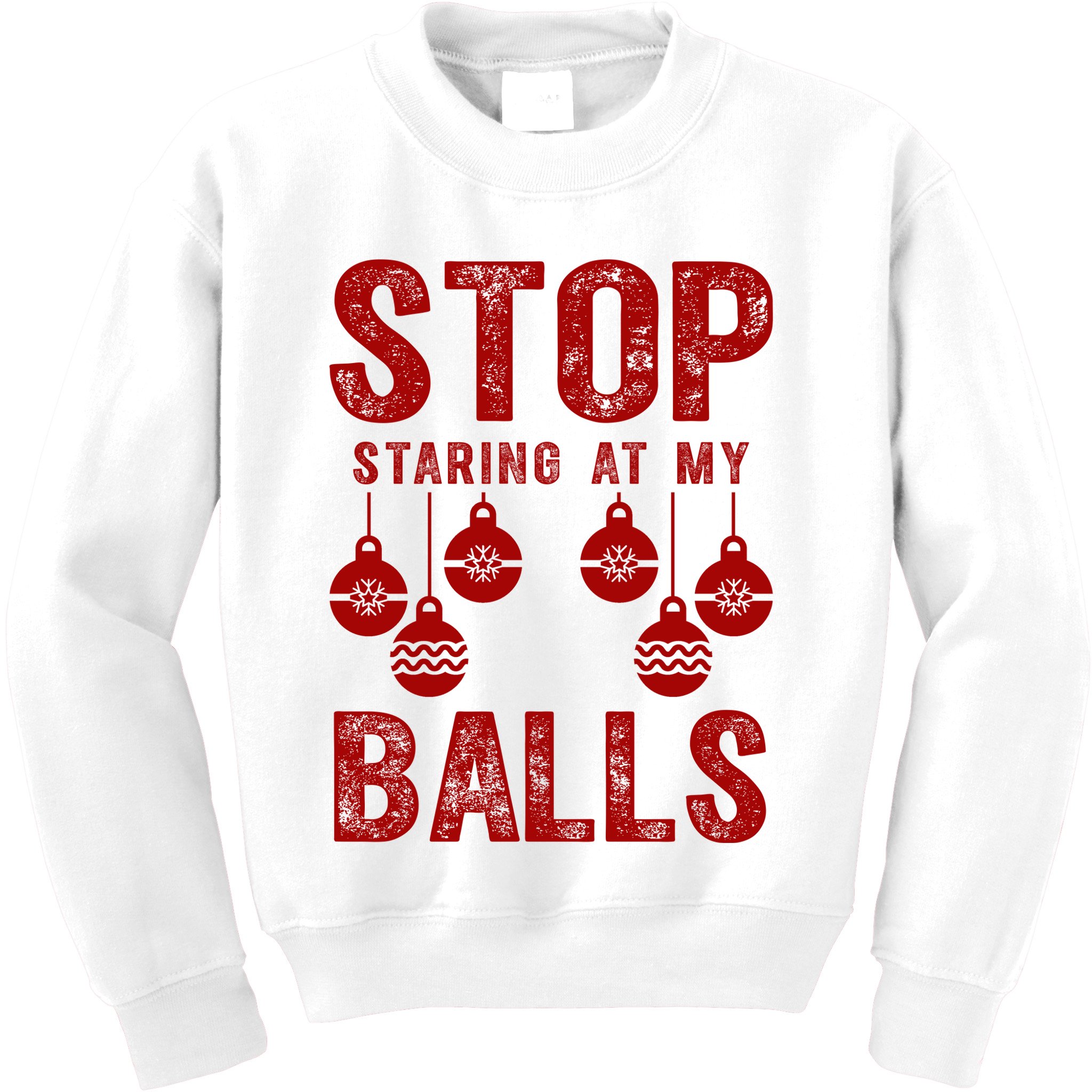 Stop Staring At My Balls Funny Xmas Christmas Ornaments Kids Sweatshirt