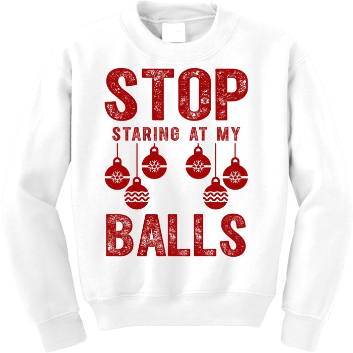 Stop Staring At My Balls Funny Xmas Christmas Ornaments Kids Sweatshirt