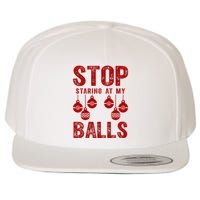 Stop Staring At My Balls Funny Xmas Christmas Ornaments Wool Snapback Cap