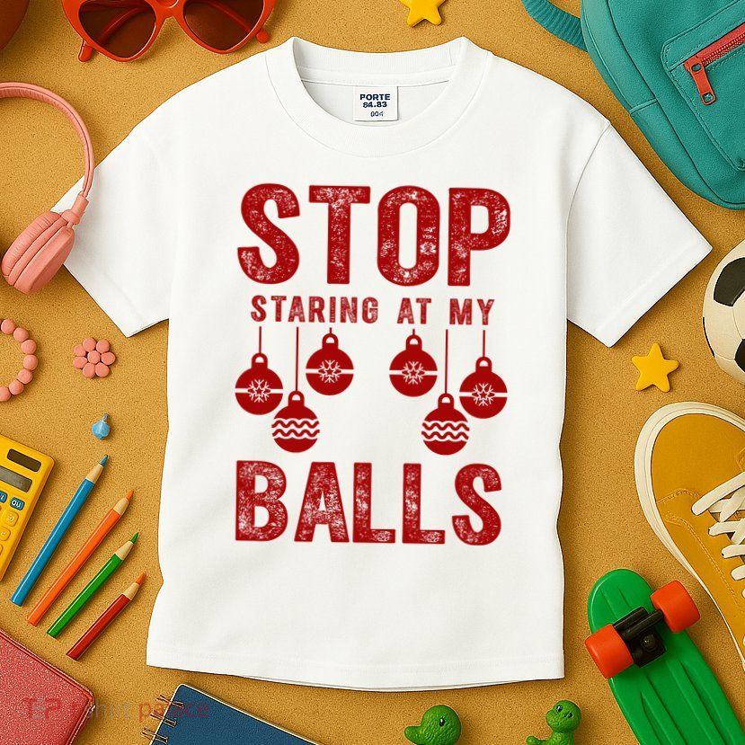 Stop Staring At My Balls Funny Xmas Christmas Ornaments Kids T-Shirt