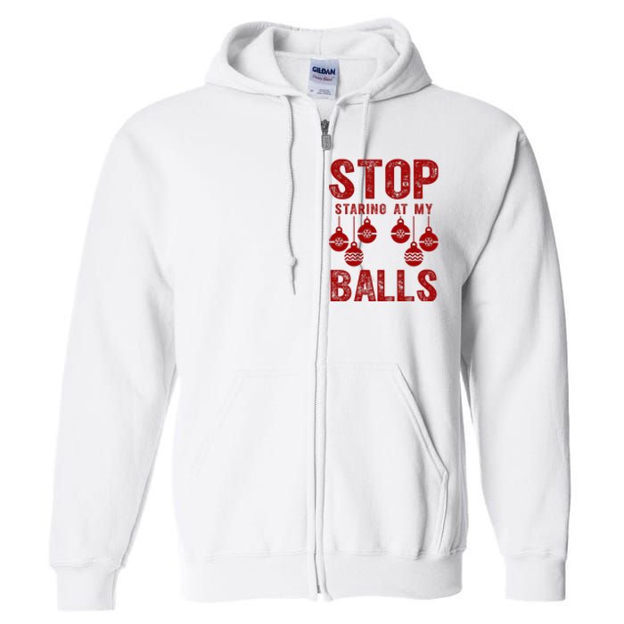 Stop Staring At My Balls Funny Xmas Christmas Ornaments Full Zip Hoodie