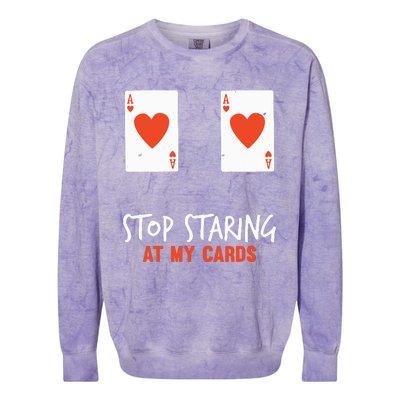 Stop Staring At My Cards Funny Poker Player Colorblast Crewneck Sweatshirt