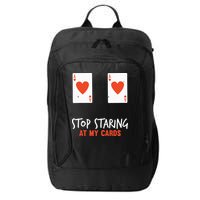 Stop Staring At My Cards Funny Poker Player City Backpack