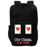 Stop Staring At My Cards Funny Poker Player Impact Tech Backpack