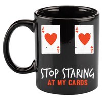 Stop Staring At My Cards Funny Poker Player 11oz C Handle Ceramic Mug