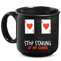 Stop Staring At My Cards Funny Poker Player 15oz Campfire Ceramic Mug