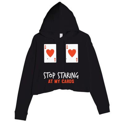 Stop Staring At My Cards Funny Poker Player Crop Fleece Hoodie
