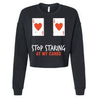 Stop Staring At My Cards Funny Poker Player Cropped Pullover Crew