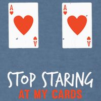 Stop Staring At My Cards Funny Poker Player Garment-Dyed Sweatshirt