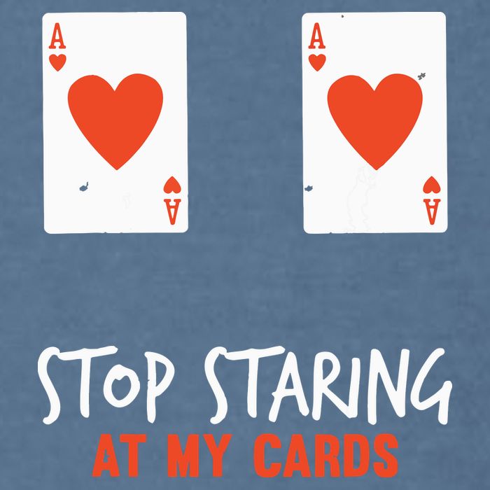 Stop Staring At My Cards Funny Poker Player Garment-Dyed Sweatshirt