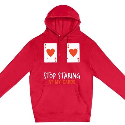 Stop Staring At My Cards Funny Poker Player Premium Pullover Hoodie